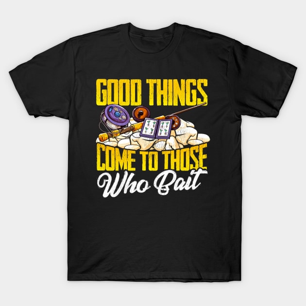 Good Things Come To Those Who Bait Funny Fishing T-Shirt by SoCoolDesigns